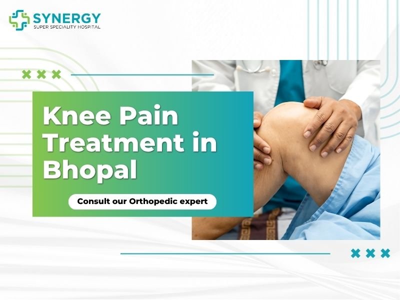 Doctor examining a patient’s knee – Expert Knee Pain Treatment in Bhopal at Synergy Super Speciality Hospital